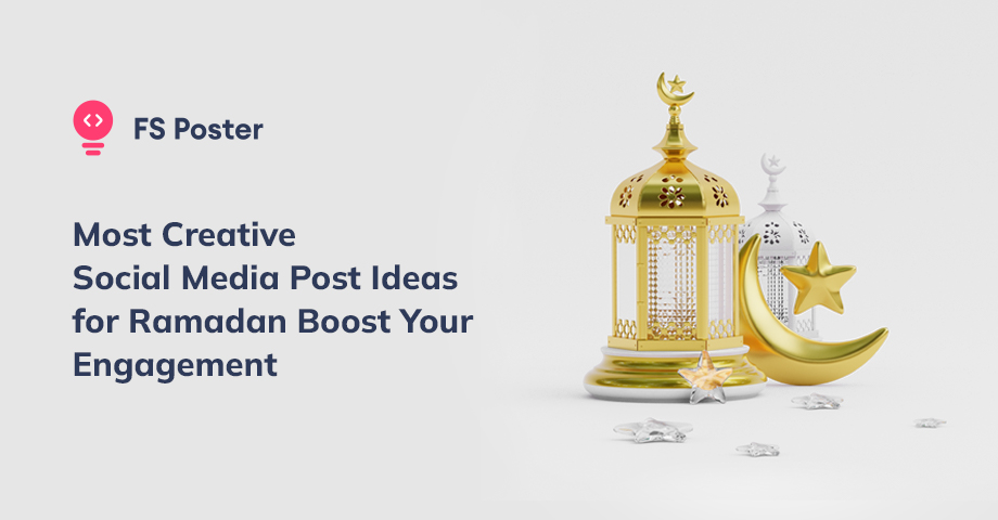 2025's Most Creative Social Media Post Ideas for Ramadan: Boost Your Engagement