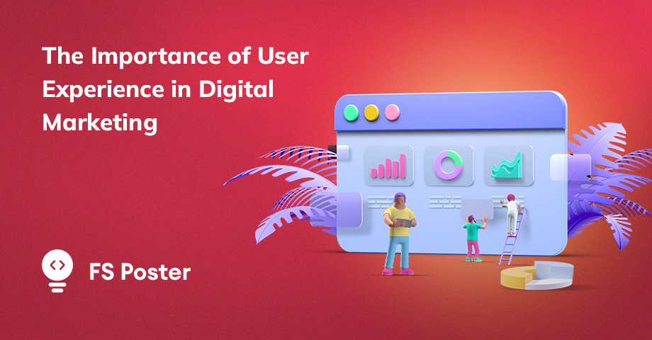 The Importance of User Experience in Digital Marketing: How to Optimize for Maximum Engagement
