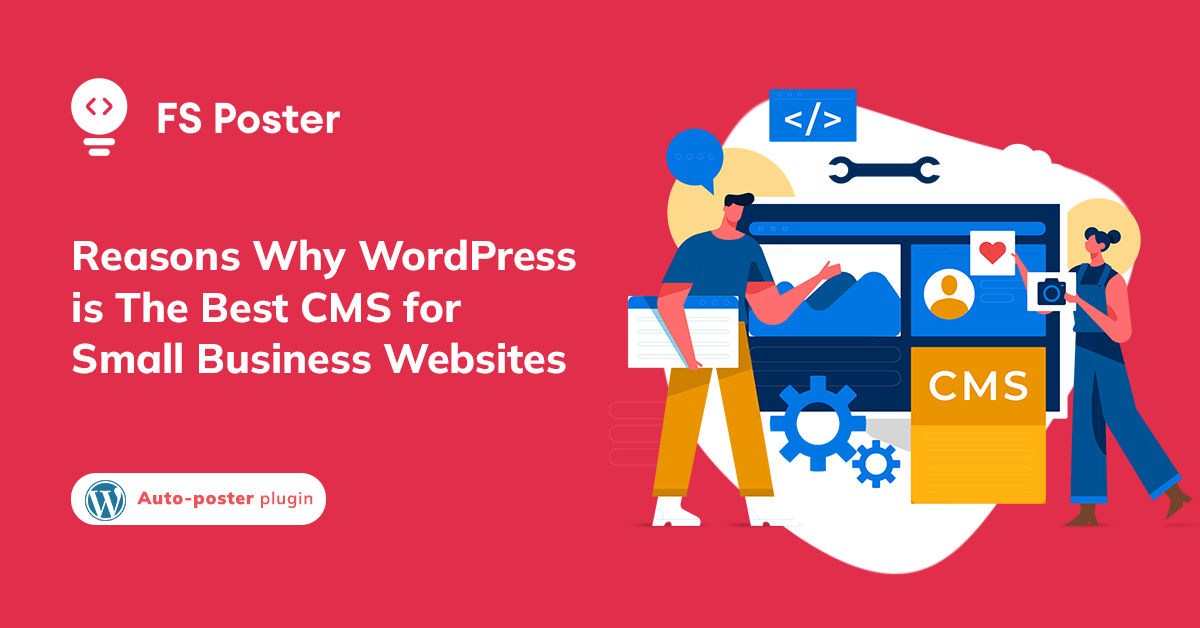 Top 8 Reasons Why WordPress is The Best CMS for Small Business Websites