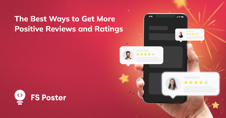 The Best Ways to Get More Positive Reviews and Ratings