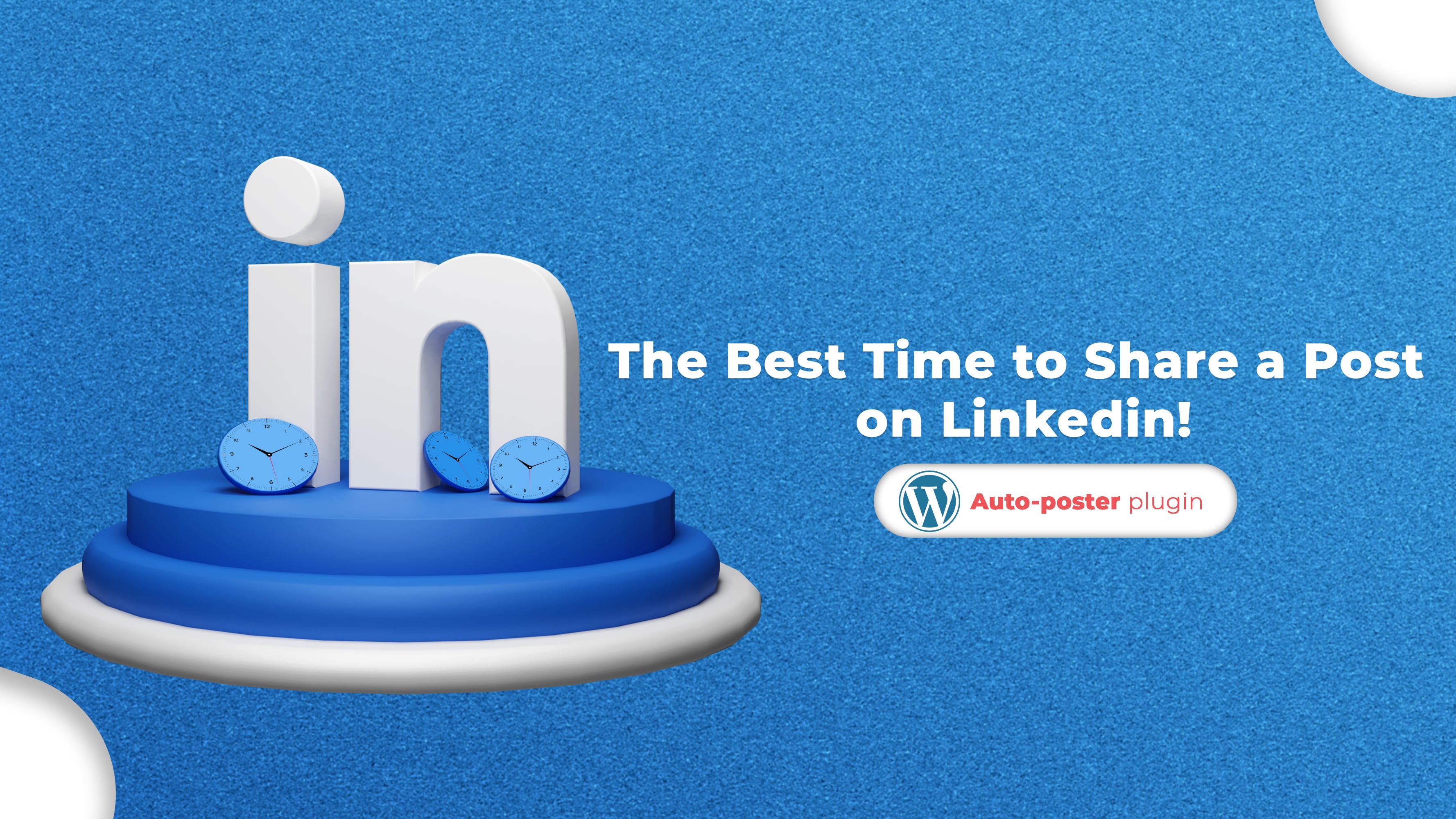The Best Time to Share a Post on LinkedIn in 2025