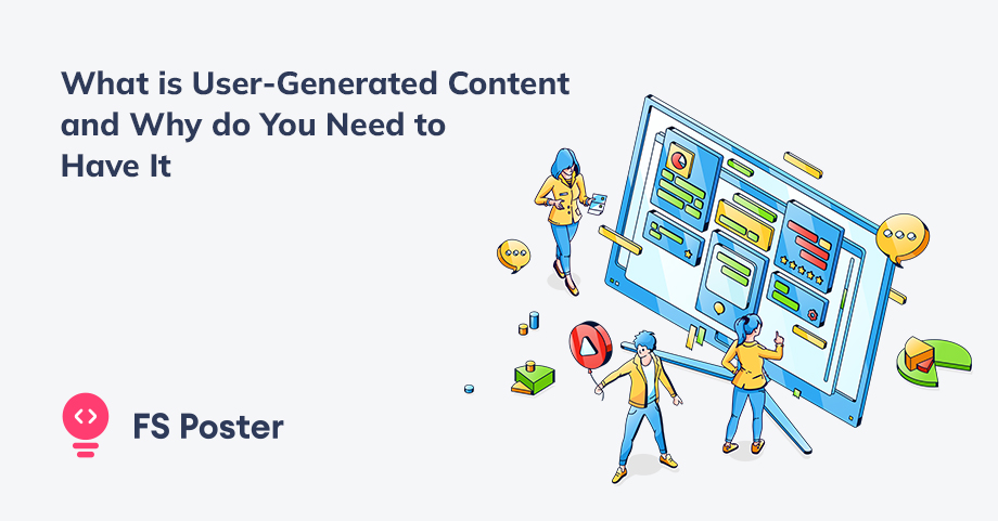 What is User-Generated Content and Why do You Need to Have it?