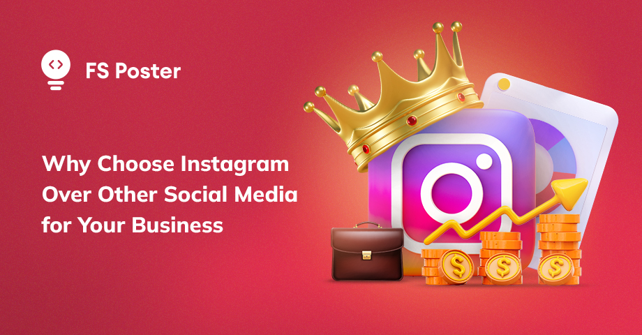 Why Choose Instagram Over Other Social Media for Your Business?