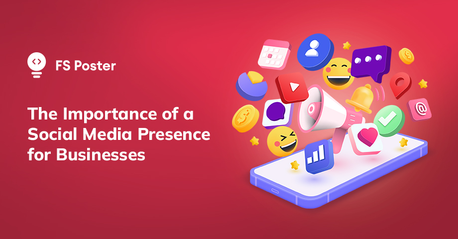 The Importance of a Social Media Presence for Businesses