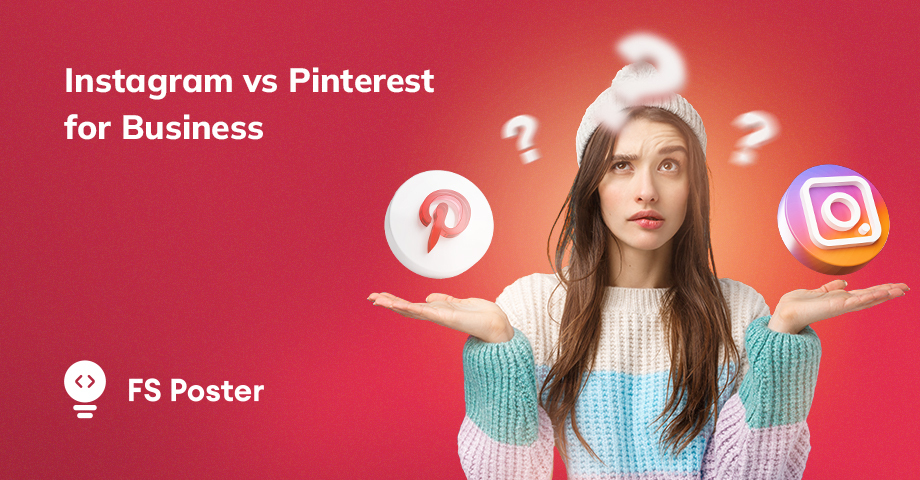 Instagram vs Pinterest for Business: Which One is Right For You?