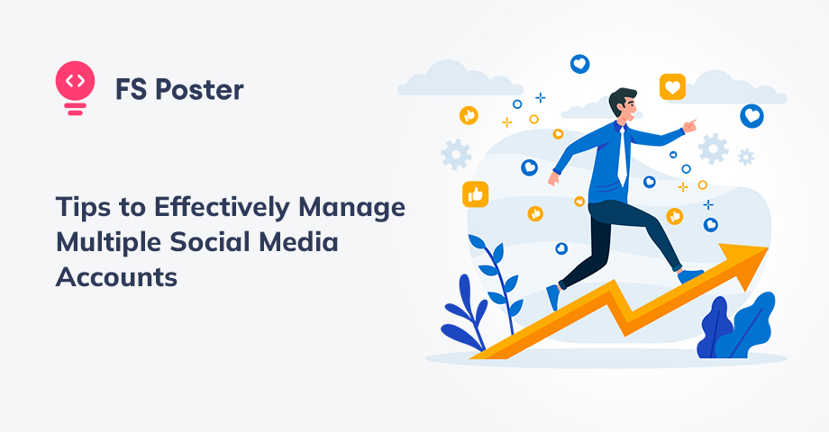 Tips to Effectively Manage Multiple Social Media Accounts