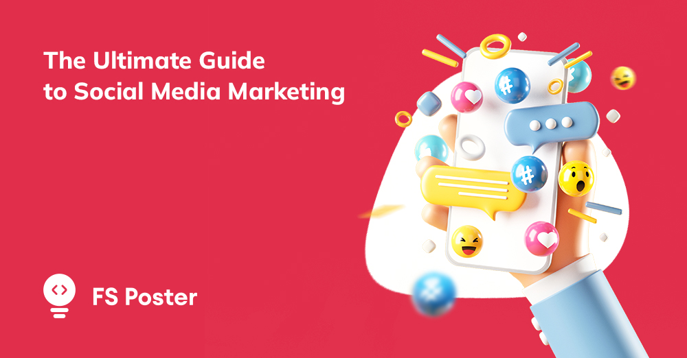 The Ultimate Guide to Social Media Marketing